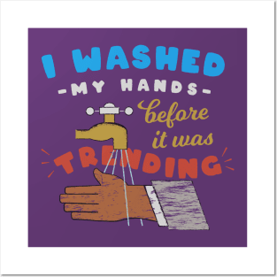 I washed my hands before it was trending Posters and Art